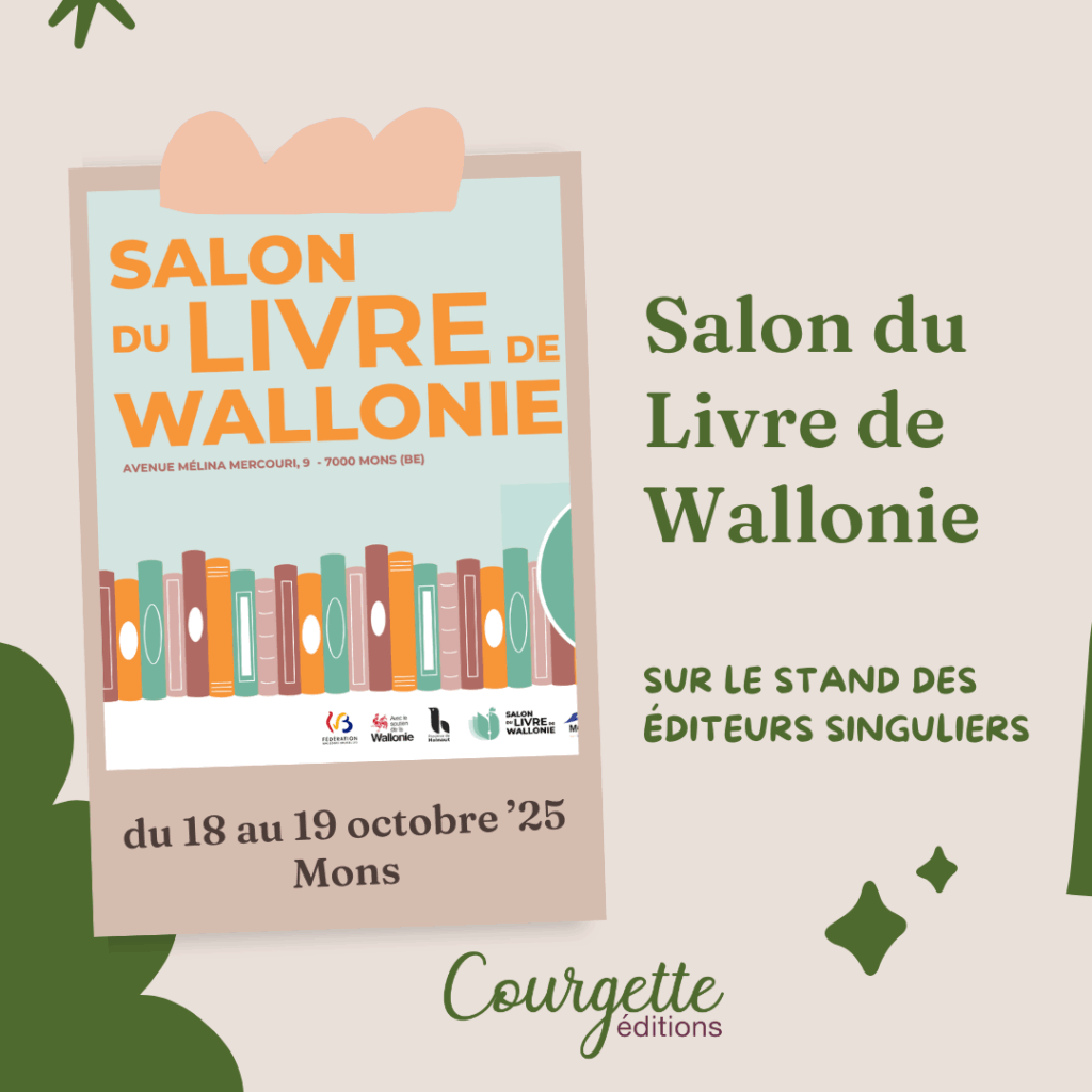 courgette éditions au salon du livre de wallonie les 18 et 19 octobre 25 sur le stand des éditeurs singuliers
