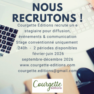 Affiche de recrutement de Courgette Éditions annonçant une offre de stage en diffusion, événements et communication. Stage conventionné de 240 heures, avec deux périodes possibles : février à juin 2026 et septembre à décembre 2026. L’affiche mentionne le site courgette-editions.com, l’adresse courgette.editions@gmail.com et présente le logo de Courgette Éditions sur un fond évoquant un espace de travail (clavier, ordinateur et cartons).