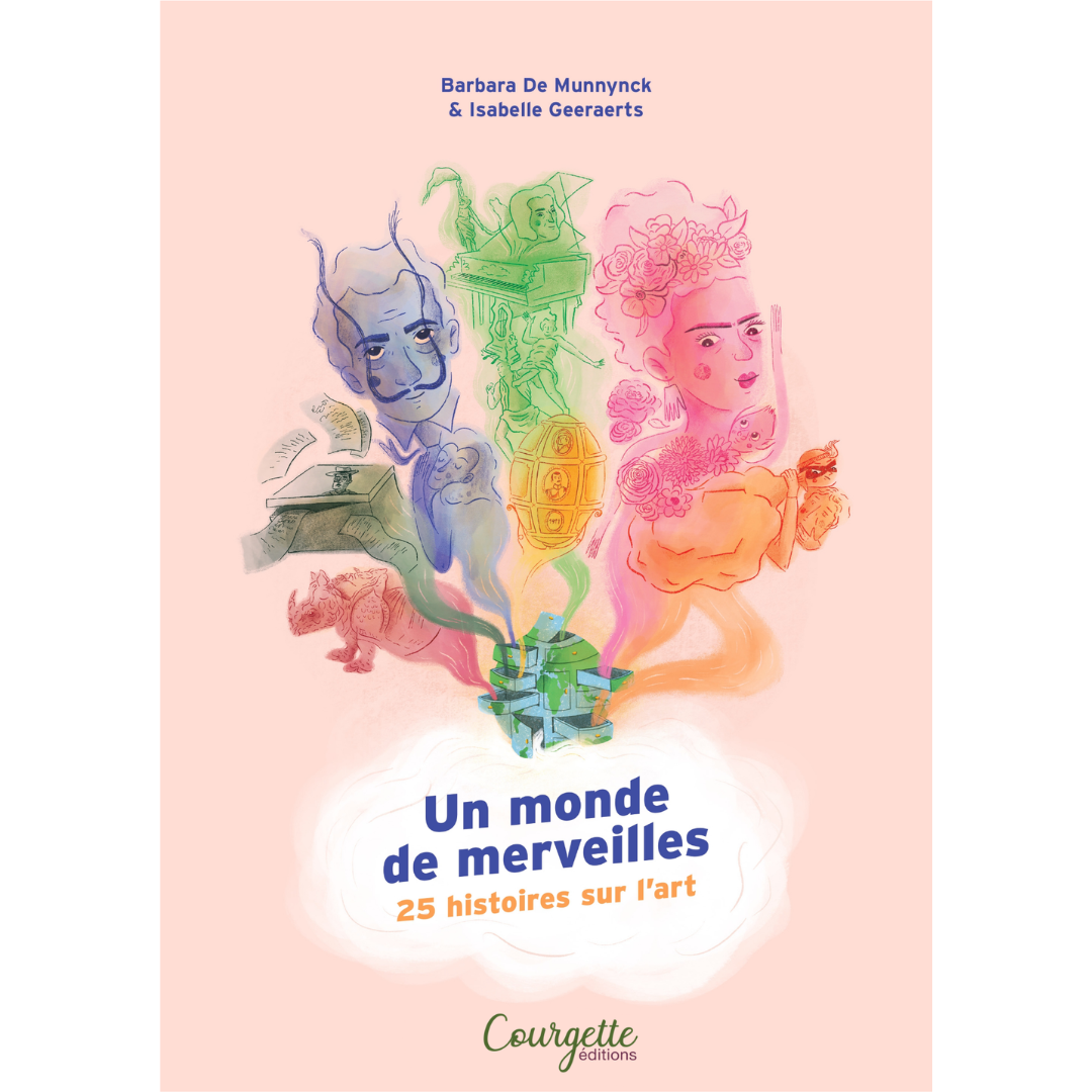 première de couverture du liver un monde de merveilles, 25 histoires sur l'art avec le logo de courgette éditions le nom de Barbara De Munnynck, autrice et Isabelle Geeraers, Illustratrice, le fond est corail et l'on voit différents personnages qui s'échappent comme de la fumée ou des génies hors d'une lampe mais il s'agit de la terre et il y a des tiroirs qui s'ouvrent et les personnages sortent en réalité de là, on reconnait e.a picasso et frida khalo et bien d'autres