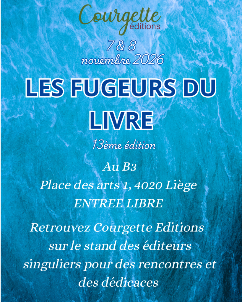 Affiche promotionnelle de Courgette Éditions pour la 13e édition des Fugueurs du Livre, les 7 et 8 novembre 2026 au B3, place des Arts 1 à Liège. Entrée libre. Retrouvez Courgette Éditions sur le stand des Éditeurs singuliers pour des rencontres et des dédicaces.