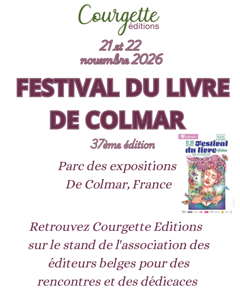 Affiche de Courgette Éditions annonçant sa participation au Festival du livre de Colmar, les 21 et 22 novembre 2026, pour la 37e édition, au Parc des Expositions de Colmar, en France. Retrouvez Courgette Éditions sur le stand de l’Association des éditeurs belges pour des rencontres et des dédicaces.
