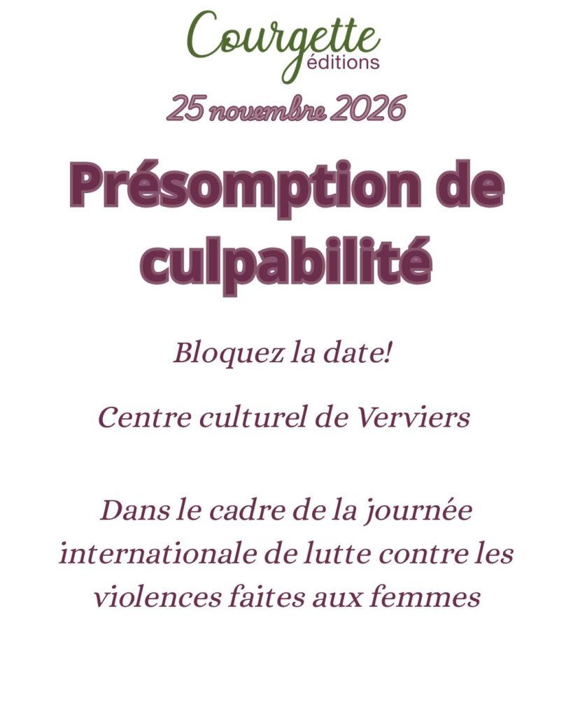 Affiche de Courgette Éditions annonçant l’événement « Présomption de culpabilité », le 25 novembre 2026 au Centre culturel de Verviers, dans le cadre de la Journée internationale de lutte contre les violences faites aux femmes. L’affiche invite le public à réserver la date.